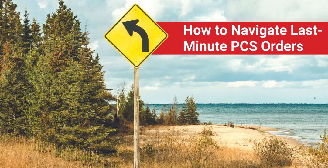 How to Navigate Last-Minute PCS Orders