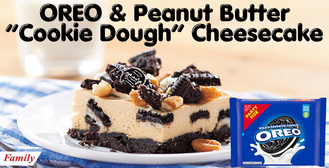 OREO & Peanut Butter “Cookie Dough” Cheesecake